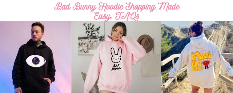 Bad Bunny Hoodie Shopping Made Easy FAQs