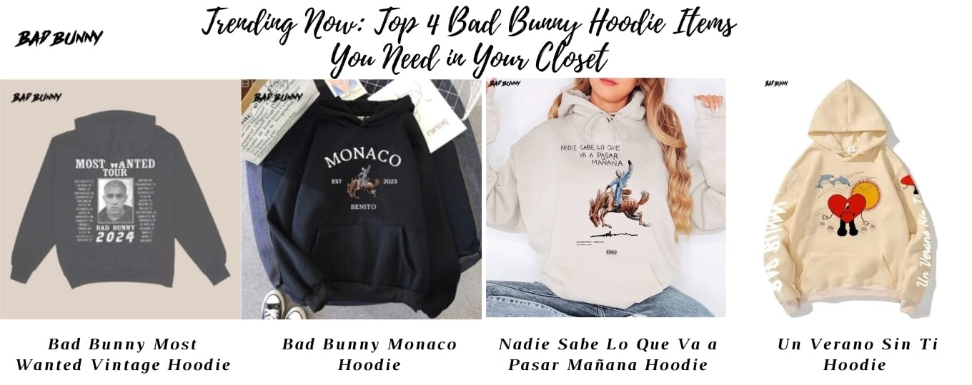 Trending Now Top 4 Bad Bunny Hoodie Items You Need in Your Closet