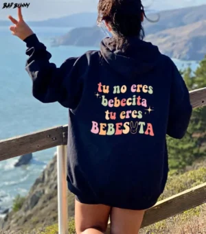 tu-no-eres-bebecita-eres-bebesota-hoodie